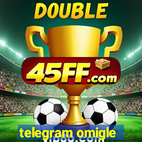 telegram omigle